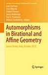 Automorphisms in Birational & Affine Geometry by Ivan Cheltsov, Ciro Ciliberto, Hubert Flenner, James McKernan